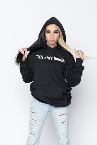 We Ain't Homies Hoodie Black