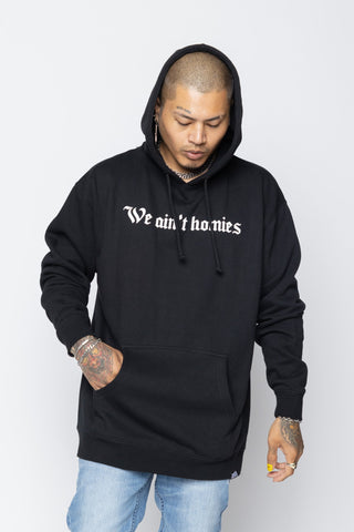 We Ain't Homies Hoodie Black