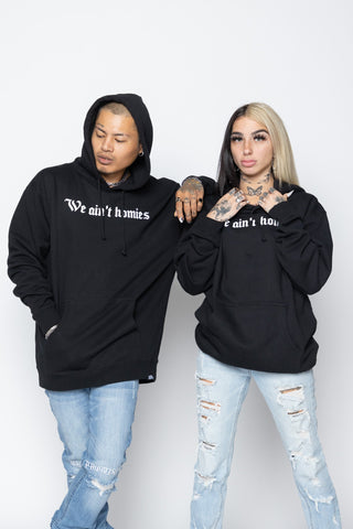 We Ain't Homies Hoodie Black